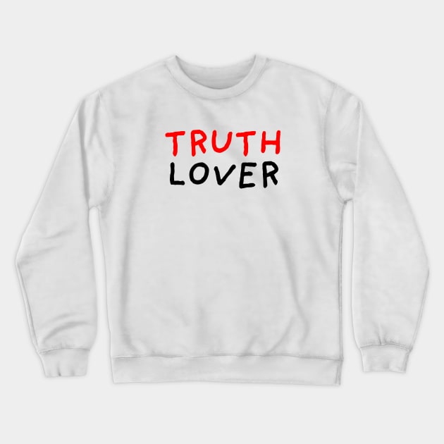 Truth Lover Crewneck Sweatshirt by DrawingEggen